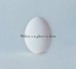 Wilco, A Ghost is Born
