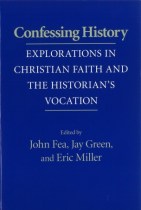 Fea, Green & Miller, eds., Confessing History