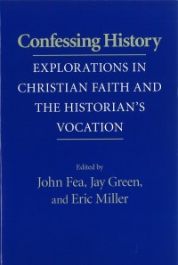 Fea, Green & Miller, eds., Confessing History