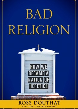 Douthat, Bad Religion