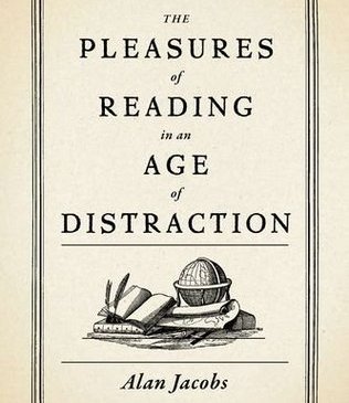 Jacobs, The Pleasures of Reading in an Age of Distraction