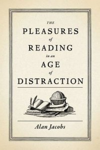 Jacobs, Pleasures of Reading Jacobs, The Pleasures of Reading in an Age of Distraction