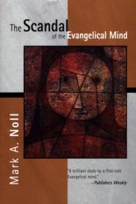 Noll, Scandal of the Evangelical Mind