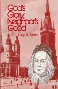 Sattler, God's Glory, Neighbor's Good