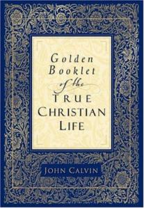 Calvin, The Golden Booklet of the Christian Life