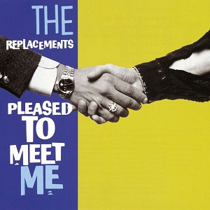 The Replacements, Pleased to Meet Me