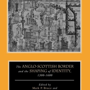 Terrell and Bruce, The Anglo-Scottish Border and the Shaping of Identity, 1300-1600