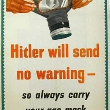 "Hitler will send no warning - so always carry your gas mask"