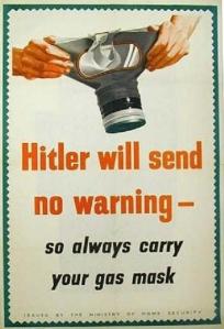 "Hitler will send no warning - so always carry your gas mask"
