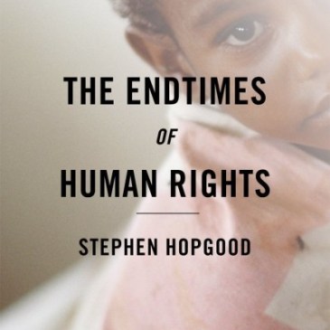 Hopgood, Endtimes of Human Rights