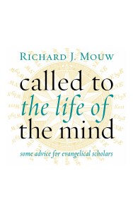 Mouw, Called to the Life of the Mind