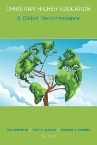 Carpenter et al., Christian Higher Education: A Global Reconnaissance