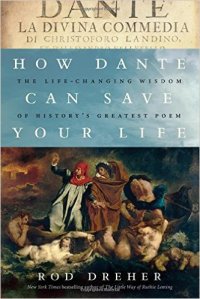 Dreher, How Dante Can Save Your Life