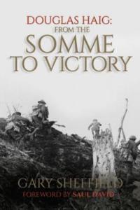 Sheffield, Douglas Haig: From the Somme to Victory