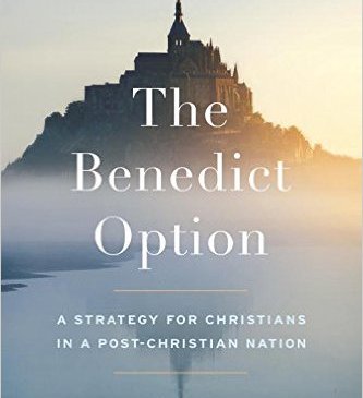 Dreher, The Benedict Option