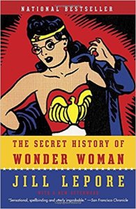 Lepore, Secret History of Wonder Woman