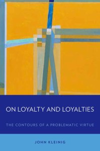 Kleinig, On Loyalty and Loyalties