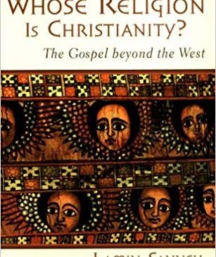 Sanneh, Whose Religion Is Christianity?