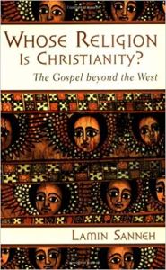 Sanneh, Whose Religion Is Christianity?